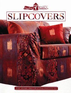 Slipcovers (Creative Textiles) The Editors of Creative Publishing international 9780865734111 Books