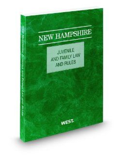 New Hampshire Juvenile and Family Law and Rules, 2010 ed. Thomson West 9780314998071 Books