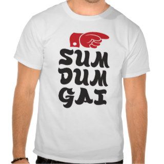 Sum Dum Gai Tee Shirt