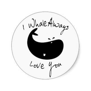I Whale Always Love You Stickers