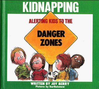 Alerting Kids to the Danger of Kidnapping Joy Wilt Berry 9780849982231 Books