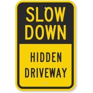 Slow Down, Hidden Driveway Sign, 18" x 12" Industrial Warning Signs