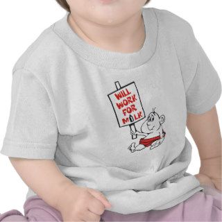WILL WORK FOR MILK TEE SHIRTS