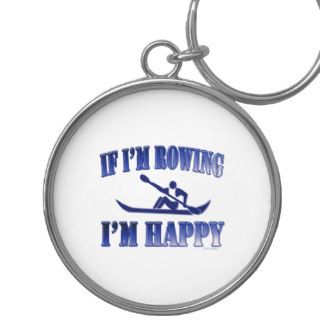 Rower Funny If Im Rowing Im Happy Key Chain