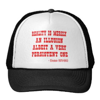 Reality Is Merely An Illusion Albeit A Persistent Trucker Hats