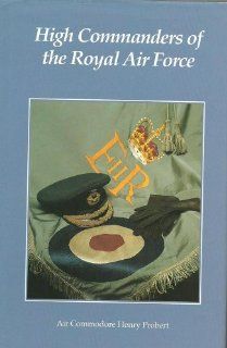 High Commanders of the Royal Air Force (9780117726352) Henry Probert Books