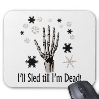 I'll Sled Till I'm Dead Mousepads