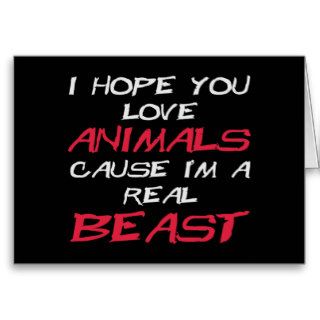 I hope you love animals cause I'm a real Beast Greeting Card