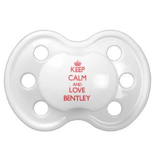 Keep calm and love Bentley Baby Pacifier