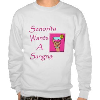 Ladies Funny Party Wine Senorita Wants A Sangria Sweatshirt