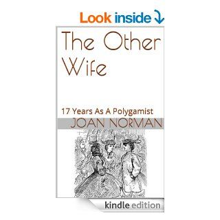 The Other Wife 17 Years As A Polygamist eBook Joan Norman Kindle Store