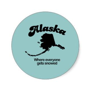 Alaska Motto   Where everyone gets snowed Stickers