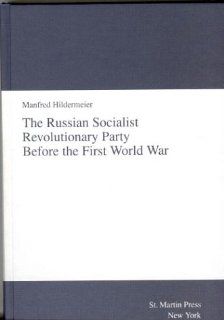 The Russian Socialist Revolutionary Party Before the First World War Manfred Hildermeier 9780312236304 Books