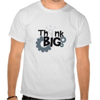 Think Big T Shirts