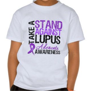 Take a Stand Against Lupus T Shirts
