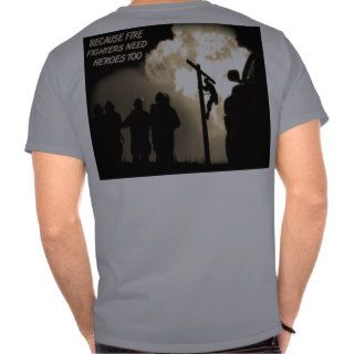 FIRE FIGHTERS NEED HEROES TOO LINEMAN T SHIRT