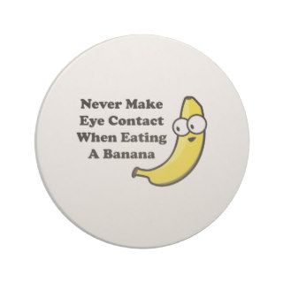 Never Make Eye Contact When Eating A Banana Drink Coaster
