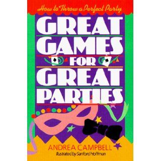 Great Games For Great Parties How to Throw a Perfect Party Andrea Campbell 9780806983196 Books