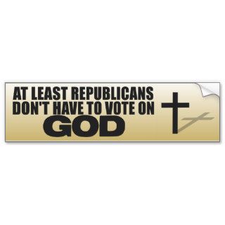 Republicans and God   Anti Democrat Bumper Sticker