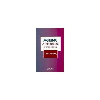 Ageing A Biomedical Perspective (9780471920670) Denis Bellamy Books