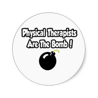 Physical Therapists Are The Bomb Stickers