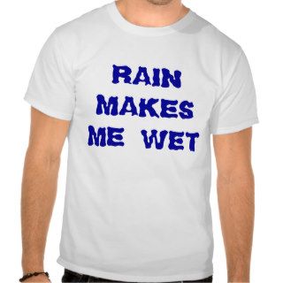 Rain Makes Me Wet Funny Ts Tshirt
