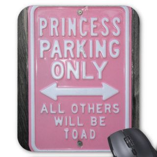 Funny Princess Parking Only sign Mousepads