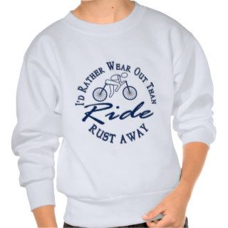 Funny Blue Cyclist Cycling Id Rather Wear Out Than Sweatshirt