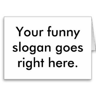 your funny slogan goes right here01 greeting card