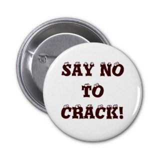 SAY NO TO CRACK PINBACK BUTTONS