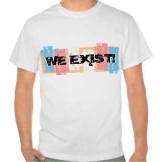 We Exist Trans T Shirt