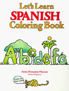 Let's Learn Spanish Coloring Book (Let's Learn Coloring Books) (Spanish Edition) Anne Francoise Hazzan, Minerva Figueroa 9780844275499 Books