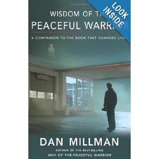 Wisdom of the Peaceful Warrior A Companion to the Book That Changes Lives Dan Millman 9781932073218 Books