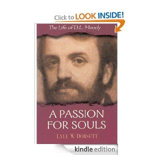 A Passion for Souls The Life of D.L. Moody eBook Lyle W. Dorsett Kindle Store