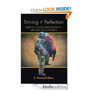 Striving 4 Perfection THERE'S A GOOD BROTHER RIGHT AROUND THE CORNER II eBook E. Kinnard Moss Kindle Store