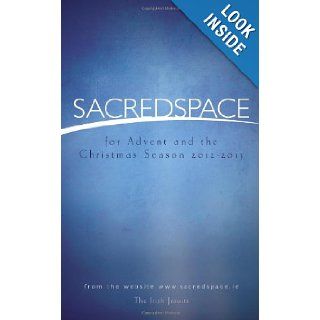 Sacred Space for Advent and the Christmas Season 2012 2013 The Irish Jesuits 9781594712951 Books