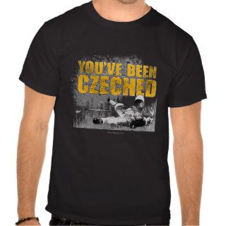You've Been Czeched T Shirts