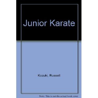 Junior Karate Russell Kozuki 9780806944463 Books