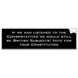 If we had listened to the Conservatives we woulBumper Stickers