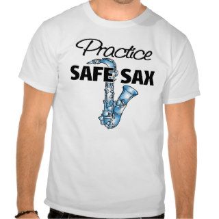 Practice Safe Sax T Shirts