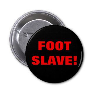 FOOT SLAVE PINBACK BUTTONS