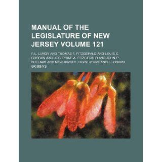 Manual of the Legislature of New Jersey Volume 121 F. L. Lundy 9781130307573 Books