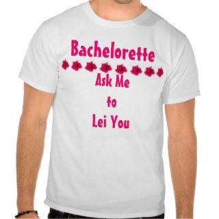 Lei You Bachelorette Shirt