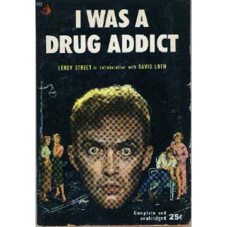 I Was a Drug Addict (Pyramid 122) Leroy Street; David Loth Books