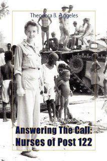 Answering The Call Nurses of Post 122 (9781425729554) Theodora B. Aggeles Books