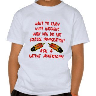 Immigration Control Ask A Native American Indian T Shirt