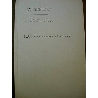 Catalogue 126 Rare Western Americana William Reese Company Books