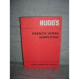 French Verbs Simplified (Hugo's simplified system) Hugo's Language Institute 9780852850091 Books