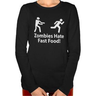 Zombies Hate Fast Food T Shirts