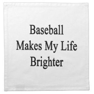Baseball Makes My Life Brighter Printed Napkins